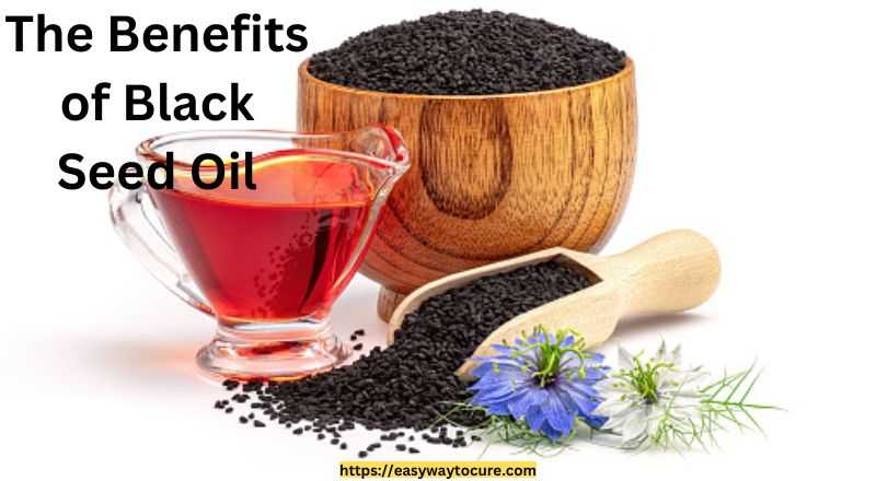 The Benefits of Black Seed Oil - Easy Way to Cure